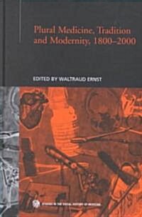 Plural Medicine, Tradition and Modernity, 1800-2000 (Hardcover)