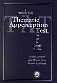A Practical Guide to the Thematic Apperception Test : The TAT in Clinical Practice (Paperback)