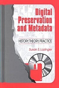 Digital Preservation and Metadata: History, Theory, Practice (Paperback)