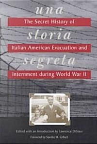 Una Storia Segreta: The Secret History of Italian American Evacuation and Internment During World War II (Paperback)