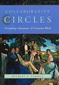 Collaborative Circles: Friendship Dynamics and Creative Work (Hardcover, 2)