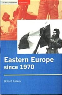 Eastern Europe Since 1970 : Decline of Socialism to Post-communist Transition (Paperback)