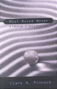 Most Moved Mover: A Theology of Gods Openness (Paperback)