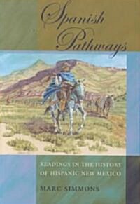Spanish Pathways: Readings in the History of Hispanic New Mexico (Paperback)