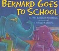 Bernard Goes to School (School & Library)
