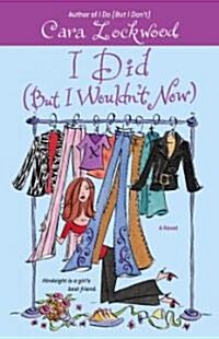 I Did (But I Wouldnt Now) (Paperback)