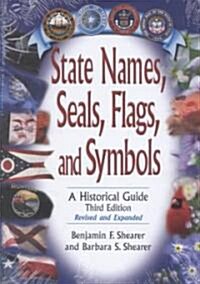 State Names, Seals, Flags, and Symbols: A Historical Guide, Revised and Expanded (Hardcover, 3, Rev and Expande)