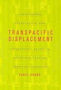 Transpacific Displacement: Ethnography, Translation, and Intertextual Travel in Twentieth-Century American Literature (Paperback)