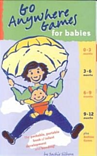 Go Anywhere Games for Babies: The Packable, Portable, Book of Infant Development and Bonding! (Paperback)