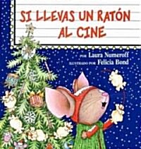 Si llevas un raton al cine / If You Take a Mouse to the Movies (Hardcover)