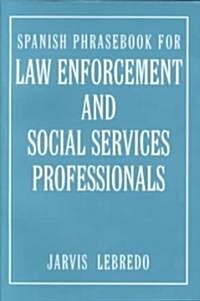 Spanish Phrasebook for Law Enforcement and Social Services Professionals (Paperback)