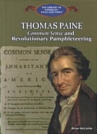 Thomas Paine: Common Sense, and Revolutionary Pamphleteering (Library Binding)