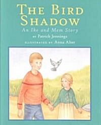 The Bird Shadow (School & Library)