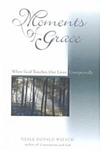Moments of Grace: When God Touches Our Lives Unexpectedly (Hardcover)