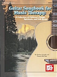 Guitar Songbook for Music Therapy: A Collection of Childrens Songs, Spirituals, and Folk Songs (Paperback)