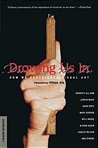 Drawing Us in: How We Experience Visual Art (Paperback, Revised)