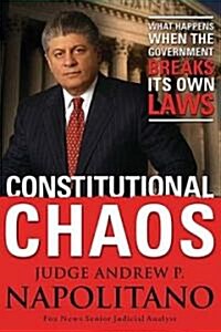 Constitutional Chaos: What Happens When the Government Breaks Its Own Laws (Paperback)