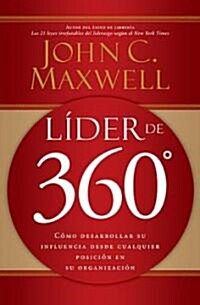 L?er de 360? C?o Desarrollar Su Influencia Desde Cualquier Posici? En Su Organizaci? (Paperback)