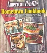 American Profile Hometown Cookbook: A Celebration of Americas Table (Paperback)