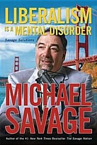 Liberalism Is a Mental Disorder: Savage Solutions (Paperback)