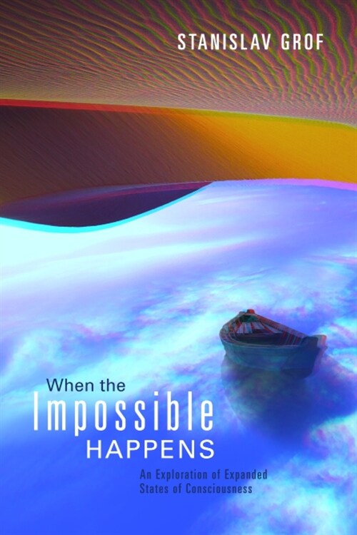 When the Impossible Happens: Adventures in Non-Ordinary Realities (Paperback)