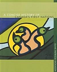 A Concise History of Canadas First Nations (Paperback)