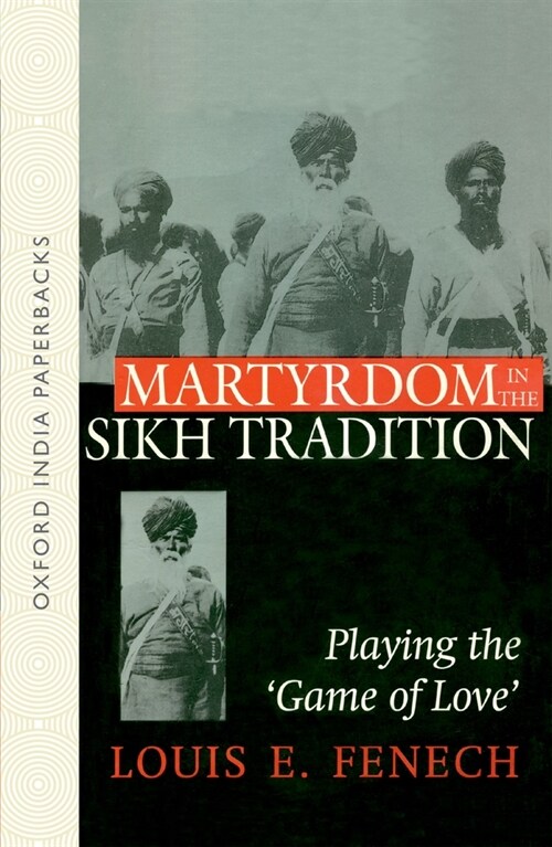 Martyrdom in the Sikh Tradition: Playing the Game of Love (Paperback)