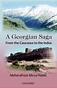 A Georgian Saga: From the Caucasus to the Indus (Hardcover)