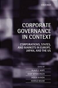 Corporate Governance in Context : Corporations, States, and Markets in Europe, Japan, and the US (Hardcover)