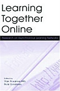 Learning Together Online: Research on Asynchronous Learning Networks (Paperback)