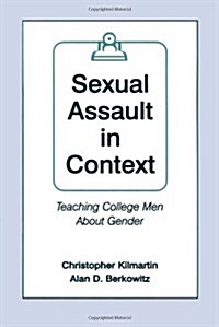 Sexual Assault in Context: Teaching College Men about Gender (Paperback)