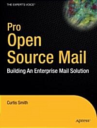 Pro Open Source Mail: Building an Enterprise Mail Solution (Hardcover)