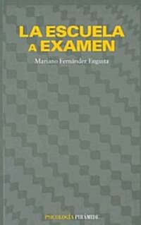 La escuela a examen/ The School to Examination (Paperback)