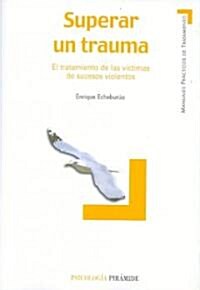 Superar un Trauma/ To Overcome a Trauma (Paperback)