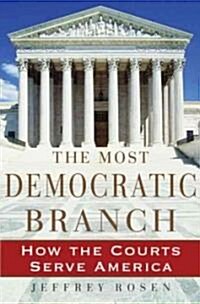 The Most Democratic Branch: How the Courts Serve America (Hardcover)