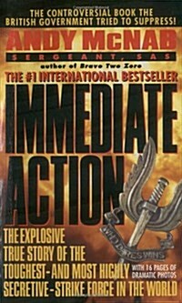 Immediate Action: The Explosive True Story of the Toughest--And Most Highly Secretive--Strike Forc E in the World (Mass Market Paperback)