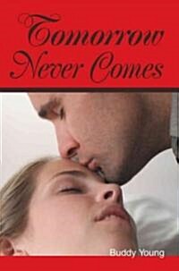 Tomorrow Never Comes (Paperback)