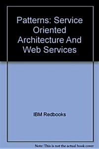 Patterns: Service Oriented Architecture And Web Services (Paperback)