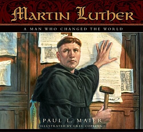 Martin Luther: A Man Who Changed the World (Hardcover)