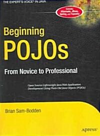 Beginning Pojos: Lightweight Java Web Development Using Plain Old Java Objects in Spring, Hibernate, and Tapestry (Paperback)
