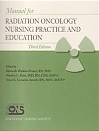 Manual for Radiation Oncology Nursing Practice And Education (Paperback, 3rd, Spiral)