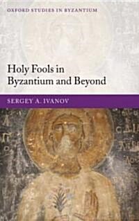 Holy Fools in Byzantium And Beyond (Hardcover)
