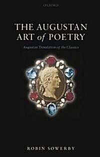 The Augustan Art of Poetry : Augustan Translation of the Classics (Hardcover)