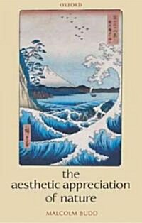 The Aesthetic Appreciation of Nature (Paperback)