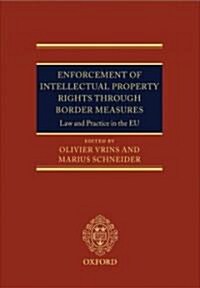 Enforcement of Intellectual Property Rights Through Border Measures (Hardcover, 1st)
