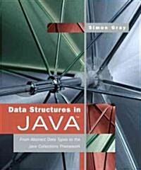Data Structures in Java: From Abstract Data Types to the Java Collections Framework (Paperback)