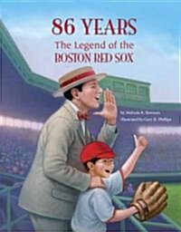 86 YEARS The Legend of the Boston Red Sox (Hardcover)