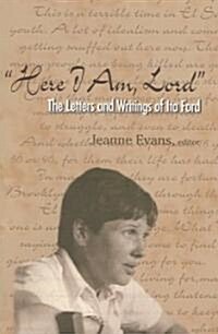 Here I Am, Lord: The Letters and Writings of Ita Ford (Paperback)