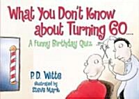 What You Dont Know about Turning 60: A Funny Birthday Quiz (Paperback)