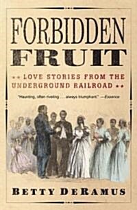 Forbidden Fruit: Love Stories from the Underground Railroad (Paperback)